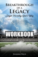 Breakthrough of a Legacy: Single Parenting God's Way - Workbook 1079057080 Book Cover