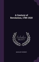 A Century of Revolution, 1789-1920 1356269117 Book Cover