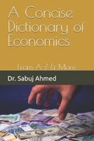 A Concise Dictionary of Economics: From A-Z & More B0F6TM1CDX Book Cover