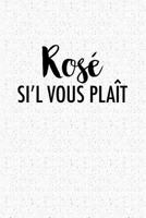 Rosé Sil Vous Plait: A 6x9 Inch Matte Softcover Notebook Journal With 120 Blank Lined Pages And A Wine Lover Cover Slogan 1726864065 Book Cover