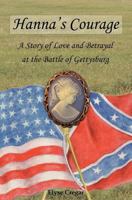 Hanna's Courage: A Story of Love and Betrayal at the Battle of Gettysburg 0962129224 Book Cover