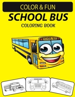 SCHOOL BUS COLORING BOOK: School Buses Transportation Coloring Book, Perfect for Little Kids Ages 2-4 & Ages 4-8 B08HGZK8HV Book Cover