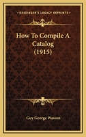 How To Compile A Catalog 110413327X Book Cover