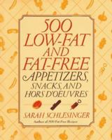 500 Low-Fat and Fat-Free Appetizers, Snacks and: Hors d' oeuvres 0679432787 Book Cover
