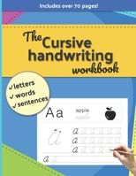 The Cursive handwriting workbook: Letters, Words, Sentences. Includes over 70 pages! B08TFDNJZB Book Cover