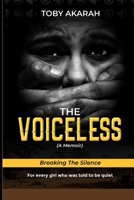 THE VOICELESS (A Memoir): Breaking The Silence B0H8F72M69 Book Cover