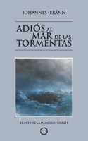 Adiós al Mar de las Tormentas: El Arte de la Memoria - Libro I B096VGDD29 Book Cover