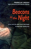 Beacons in the Night: With the OSS and Tito's Partisans in Wartime Yugoslavia 0804725888 Book Cover