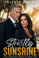Strictly Sunshine: A High Stakes Legal Romance in a Perfect Town (The Strictly Series of Contemporary Romance Novels) B0H6WS4478 Book Cover