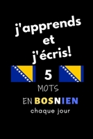 Cahier: j'apprends et j'écris! 5 mots en Bosnien chaque jour, 6" x 9". 130 pages B084DG7DQN Book Cover