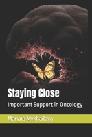 Staying Close: Important Support in Oncology B0FRZHNFT8 Book Cover