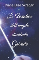 Le Avventure dell'angelo divertente Gabriele B09QF2GXNH Book Cover
