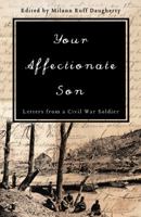 Your Affectionate Son: Letters from a Civil War Soldier 1595716831 Book Cover