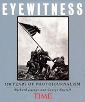 Time Eyewitness: 150 Years of Photojournalism 1883013062 Book Cover