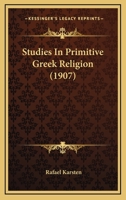 Studies In Primitive Greek Religion 1166942724 Book Cover