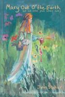 Mary Out O' the Earth: She Will Steal Your Heart Away 1728304032 Book Cover