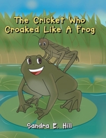 The Cricket Who Croaked Like A Frog 1662431945 Book Cover