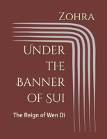 Under the Banner of Sui: The Reign of Wen Di B0F4P8S8RY Book Cover