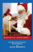 Confessions of a Jewish Santa: ...and other stories & poems, Real & Imagined 1482059436 Book Cover