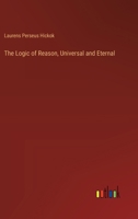 The Logic of Reason, Universal and Eternal 1022095722 Book Cover