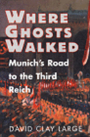 Where Ghosts Walked: Munich's Road to the Third Reich 039303836X Book Cover