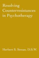 Resolving Counterresistances In Psychotherapy 0876307136 Book Cover