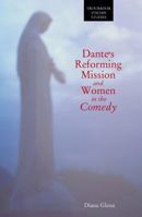 Dante's Reforming Mission and Women in 'The Comedy' (Troubador Italian Studies) 1906510237 Book Cover