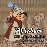 Abraham the Idol Crusher 1955368953 Book Cover