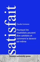 Satisfait: Pourquoi les insatisfaits peuvent être satisfaits et comment le devenir soi-même (French Edition) 3911075316 Book Cover