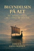 Begyndelsen på alt: Fra jellingestenene til kampen om England (Danish Edition) 8785510009 Book Cover