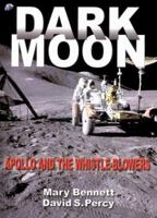 Dark Moon: Apollo and the Whistle-Blowers 0932813909 Book Cover