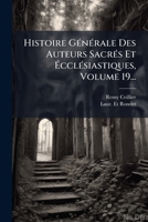 Histoire GÃ(c)nÃ(c)rale Des Auteurs SacrÃ(c)s Et à cclÃ(c)siastiques, Volume 19... 1024603229 Book Cover