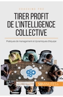 Tirer profit de l'intelligence collective: Pratiques de management et dynamiques d'équipe 2806271452 Book Cover