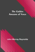 The Golden Amazons of Venus 1974491323 Book Cover