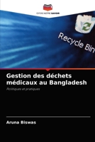 Gestion des déchets médicaux au Bangladesh: Politiques et pratiques 6203558737 Book Cover