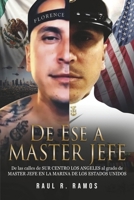 De Ese a Master Jefe: De las calles de SUR CENTRO LOS ANGELES al grado de MASTER JEFE EN LA MARINA DE LOS ESTADOS UNIDOS (Spanish Edition) B0GJ35M7WT Book Cover