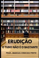 ERUDIÇÃO: O TUDO NÃO É O BASTANTE (Você melhor!) (Portuguese Edition) B0DTKMZP1N Book Cover