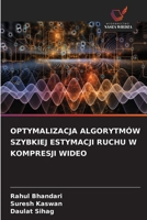 OPTYMALIZACJA ALGORYTMÓW SZYBKIEJ ESTYMACJI RUCHU W KOMPRESJI WIDEO (Polish Edition) 6206821854 Book Cover