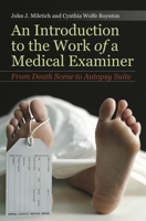 An Introduction to the Work of a Medical Examiner: From Death Scene to Autopsy Suite 0275995089 Book Cover