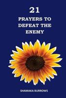 21 Prayers to Defeat the Enemy 1539059162 Book Cover
