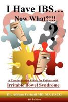 I Have IBS? Now What?!!!: A Comprehensive Guide for Patients with Irritable Bowel Syndrome (2017 Book 6) 1541143248 Book Cover