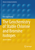 The Geochemistry of Stable Chlorine and Bromine Isotopes (Advances in Isotope Geochemistry) 3031756355 Book Cover