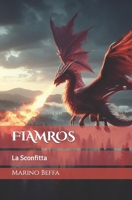 FIAMROS: La Sconfitta (Il Prescelto) (Italian Edition) B08TQCYDS4 Book Cover