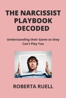 The Narcissist Playbook Decoded: Understanding their Game so they Can't Play You B0CV5XW6RN Book Cover