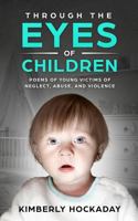 Through the Eyes of Children: Poems of Young Victims of Neglect, Abuse, and Violence 1723772259 Book Cover