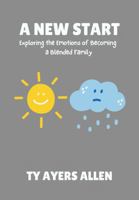 A New Start: Exploring the emotions of becoming a blended family B0FML8KWVY Book Cover