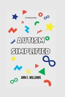 AUTISM SIMPLIFIED: Understanding the basic concepts of Autism B0BLG8695R Book Cover