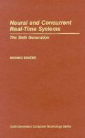 Neural and Concurrent Real Time Systems: The Sixth Generation (Sixth-Generation Computer Technology Series) 0471508896 Book Cover