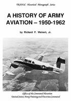 A History of Army Aviation 1950-1962 1780391315 Book Cover