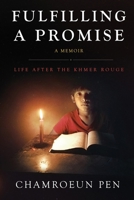 Fulfilling a Promise : Life after the Khmer Rouge 1735067814 Book Cover
